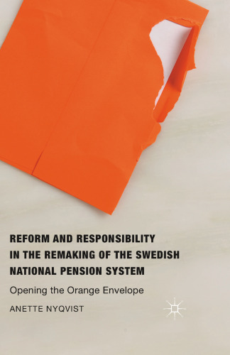 Reform and Responsibility in the Remaking of the Swedish National Pension System: Opening the Orange Envelope