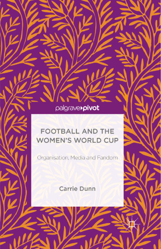 Football and the Women’s World Cup: Organisation, Media and Fandom