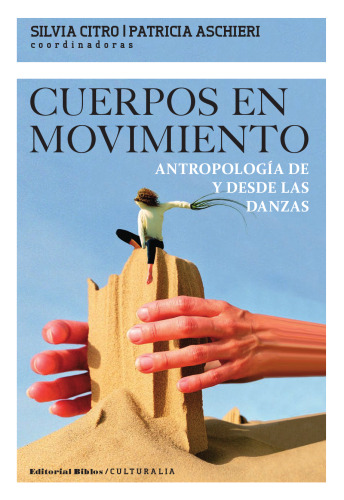 Cuerpos en movimiento. Antropología de y desde las danzas