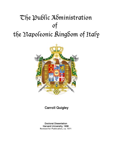 The Public Administration of the Napoleonic Kingdom of Italy [PhD diss]