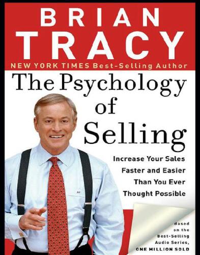 The Psychology of Selling: Increase Your Sales Faster and Easier Than You Ever Thought Possible