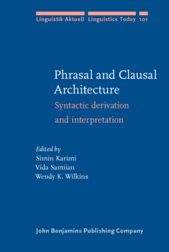 Phrasal and Clausal Architecture: Syntactic Derivation and Interpretation--in Honor of Joseph E. Emonds