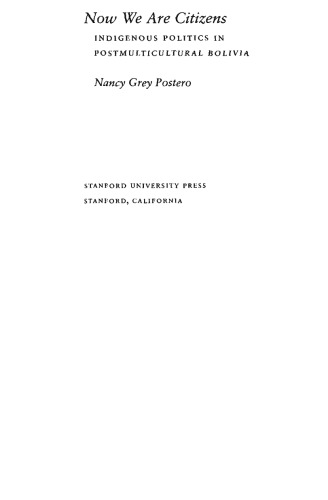 Now We Are Citizens: Indigenous Politics in Postmulticultural Bolivia