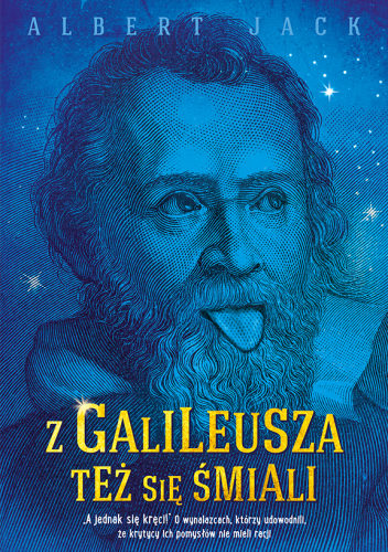 Z Galileusza też się śmiali
