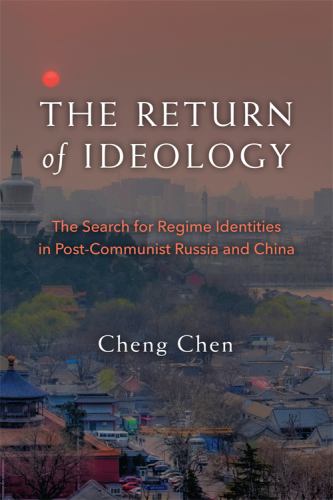 The Return of Ideology: The Search for Regime Identities in Postcommunist Russia and China