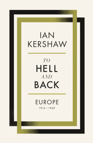 To Hell and Back: Europe, 1914-1949