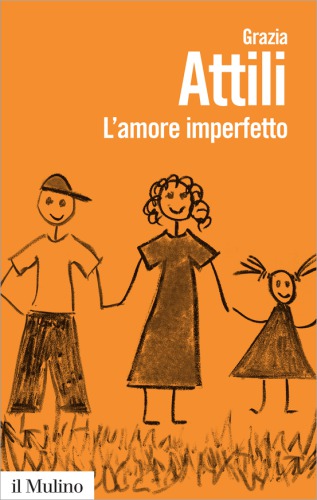 L’amore imperfetto. Perché i genitori non sono sempre come li vorremmo