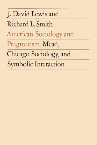 American Sociology and Pragmatism: Mead, Chicago Sociology, and Symbolic Interaction