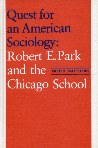 Quest for an American Sociology: Robert E. Park and the Chicago School