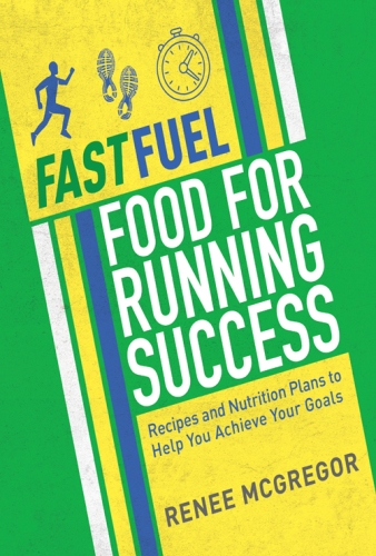 Fast Fuel: Food for Running Success: Delicious Recipes and Nutrition Plans to Achieve Your Goals