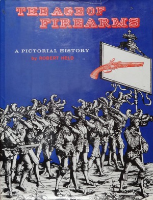The Age of Firearms  A Pictorial History