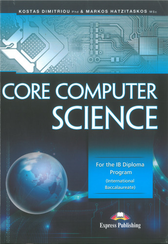 Core Computer Science: For the IB Diploma Program