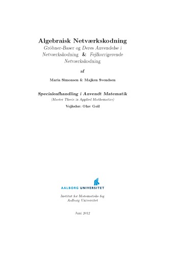 Algebraisk Netværkskodning: Gröbner-Baser og Deres Anvendelse i Netværkskodning & Fejlkorrigerende Netværkskodning [Master thesis]]