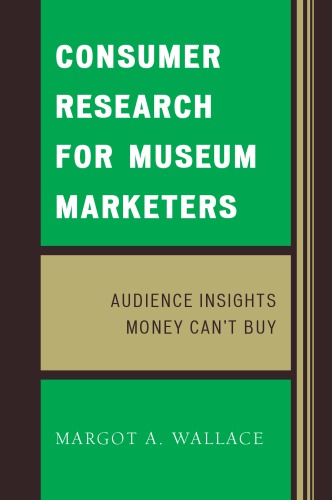 Consumer Research for Museum Marketers: Audience Insights Money Can’t Buy