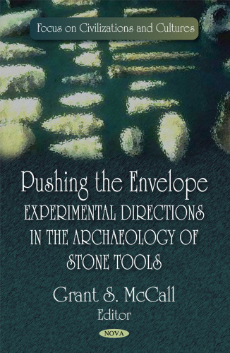 Pushing the Envelope: Experimental Directions in the Archaeology of Stone Tools