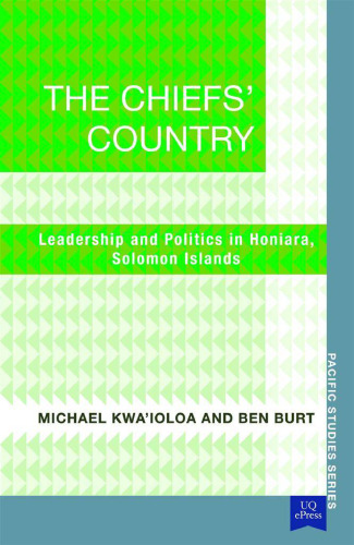 The Chiefs’ Country: Leadership and Politics in Honiara, Soloman Islands