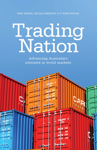 Trading Nation: Advancing Australia’s Interests in World Markets