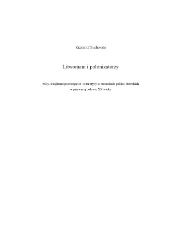 Litwomani i polonizatorzy: mity, wzajemne postrzeganie i stereotypy w stosunkach polsko-litewskich w pierwszej połowie XX wieku