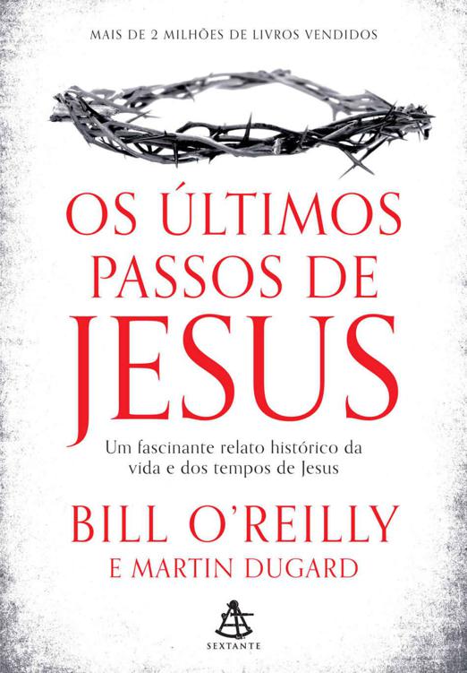 Os últimos passos de Jesus: Um fascinante relato histórico da vida e dos tempos de Jesus
