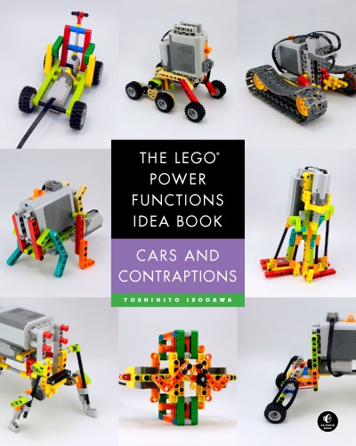 The LEGO Power Functions Idea Book: Cars and Contraptions