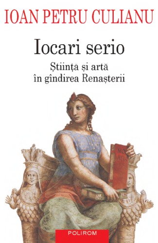 Iocari serio : Știință și artă în gîndirea Renașterii
