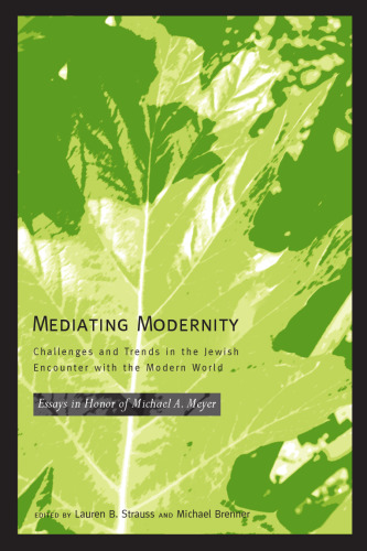 Mediating Modernity: Challenges and Trends in the Jewish Encounter with the Modern World
