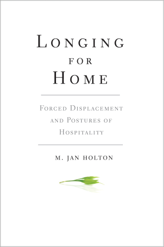 Longing for Home: Forced Displacement and Postures of Hospitality