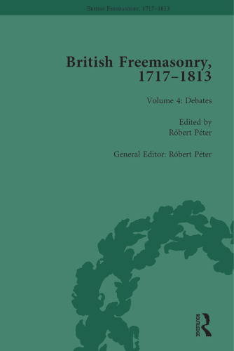 British Freemasonry, 1717–1813, Volume 4: Debates