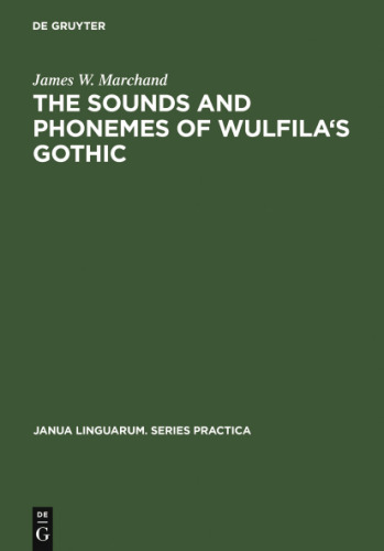 The Sounds and Phonemes of Wulfila’s Gothic