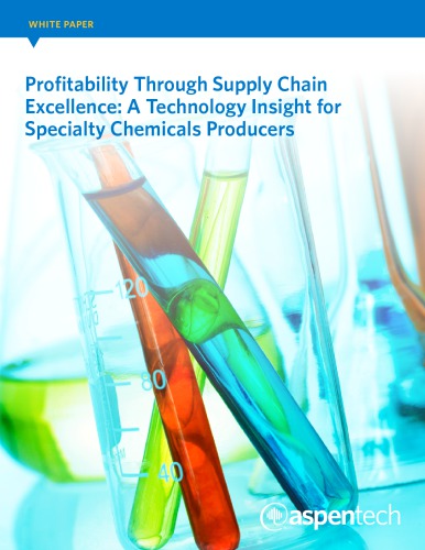 Profitability Through Supply Chain Excellence: A Technology Insight for Specialty Chemicals Producers (White Paper)