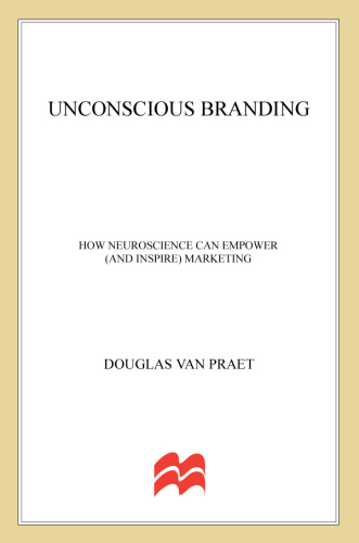 Unconscious Branding: How Neuroscience Can Empower (and Inspire) Marketing