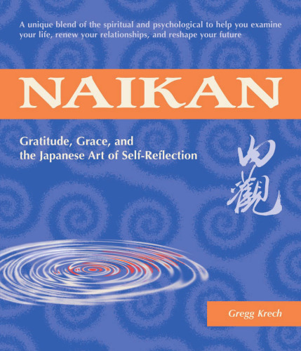 Naikan: Gratitude, Grace, and the Japanese Art of Self-Reflection