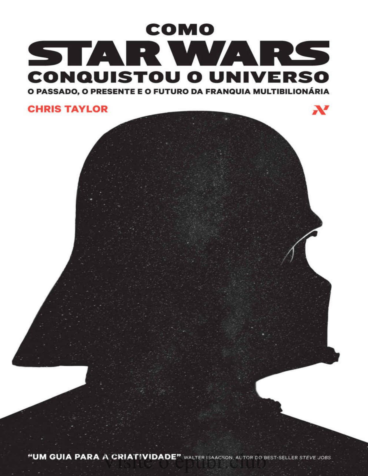 Como Star Wars conquistou o universo: O passado, presente e o futuro da franquia multibilionária.