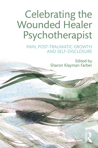 Celebrating the Wounded Healer Psychotherapist: Pain, Post-Traumatic Growth and Self-Disclosure
