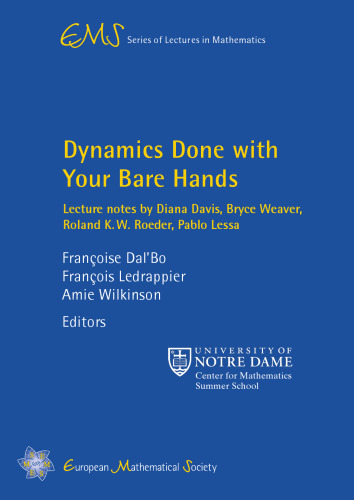 Dynamics Done With Your Bare Hands: Lecture Notes by Diana Davis, Bryce Weaver, Roland K. W. Roeder, and Pablo Lessa