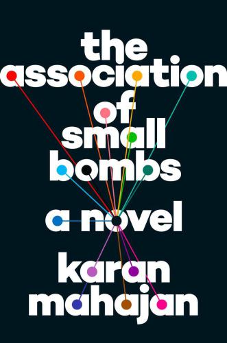 The Association of Small Bombs: a Novel