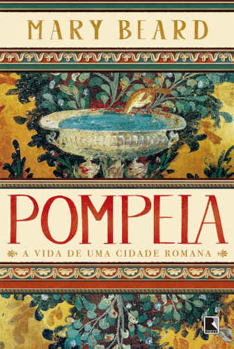 Pompeia - a vida de uma cidade romana