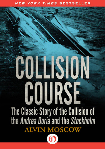 Collision course: The classic story of the most extraordinary sea disaster of our times--the collision at sea of the S.S. Andrea Doria and the M.S. Stockholm