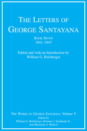 The Letters of George Santayana, Book 7: 1941-1947