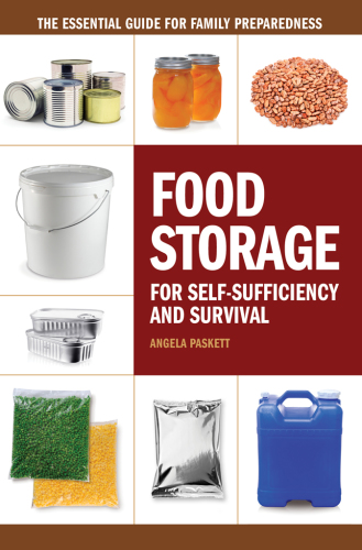 Food storage for self-sufficiency and survival: the essential guide for family preparedness