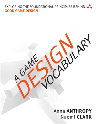 A game design vocabulary: exploring the foundational principles behind good game design