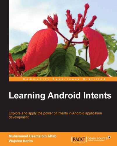 Learning Android intents: explore and apply the power of intents in Android application development
