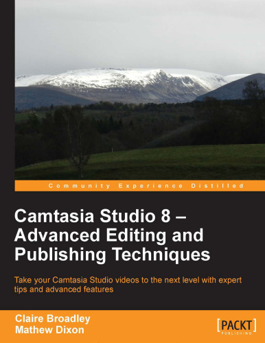 Camtasia Studio 8: advanced editing and publishing techniques