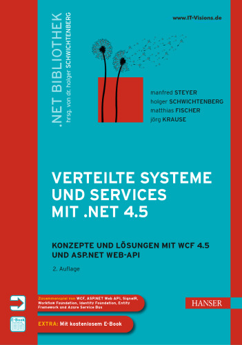 Verteilte Systeme und Services mit .NET 4.5: Konzepte und Lösungen für WCF 4.5 und ASP.NET Web-API