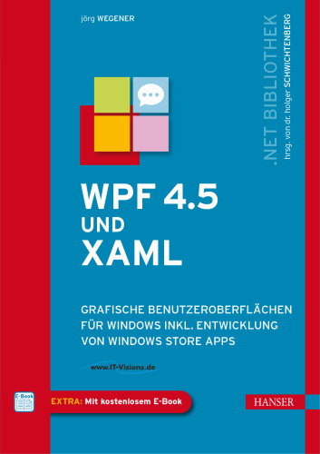 WPF 4.5 und XAML: grafische Benutzeroberflächen für Windows inkl. Entwicklung von Windows Store Apps