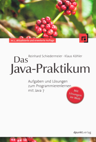 Das Java-Praktikum: Aufgaben und Lösungen zum Programmierenlernen