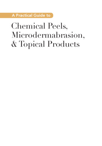 A practical guide to chemical Peels, Microdermabrasion and Topical
