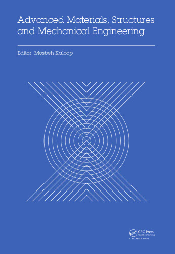 Advanced Materials, Structures and Mechanical Engineering: Proceedings of the international Conference on Advanced Materials, Structures and Mechanical Engineering, Incheon, South Korea, May 29-31, 2015