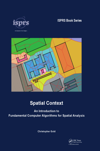 Spatial Context: An Introduction to Fundamental Computer Algorithms for Spatial Analysis