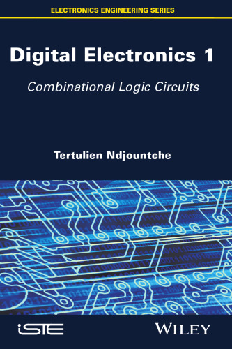 Digital Electronics, Volume 1: Combinational Logic Circuits